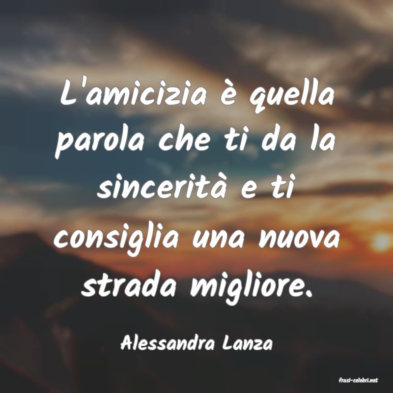 frasi di  Alessandra Lanza
