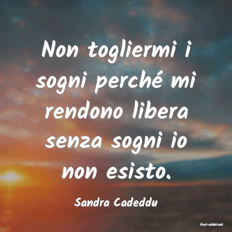 frasi di  Sandra Cadeddu
