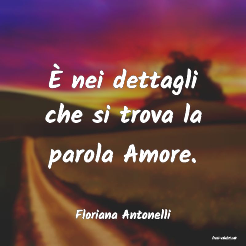 frasi di  Floriana Antonelli
