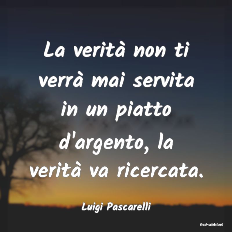 frasi di Luigi Pascarelli
