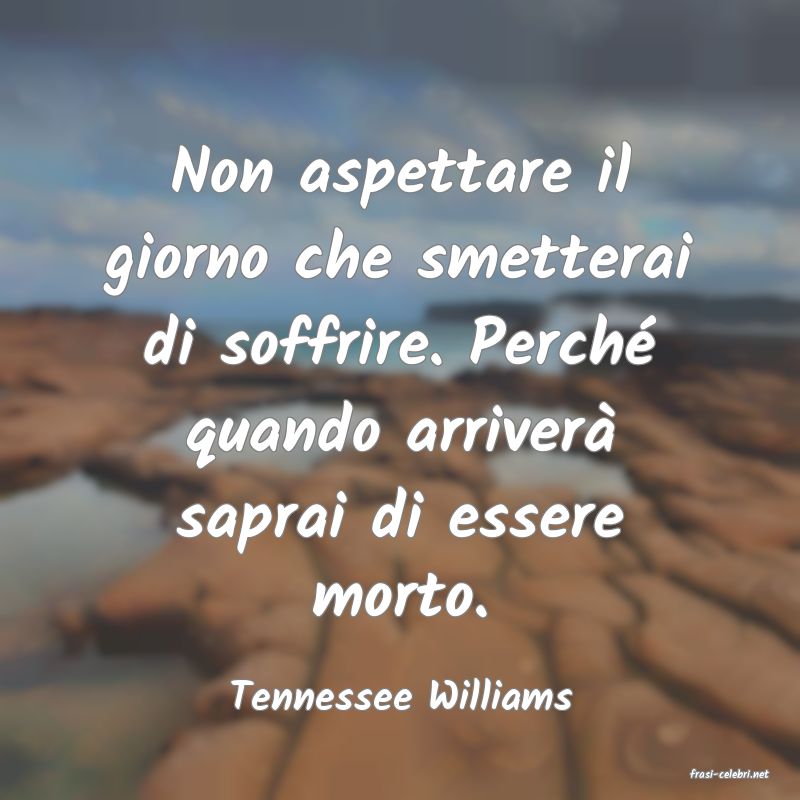 frasi di  Tennessee Williams
