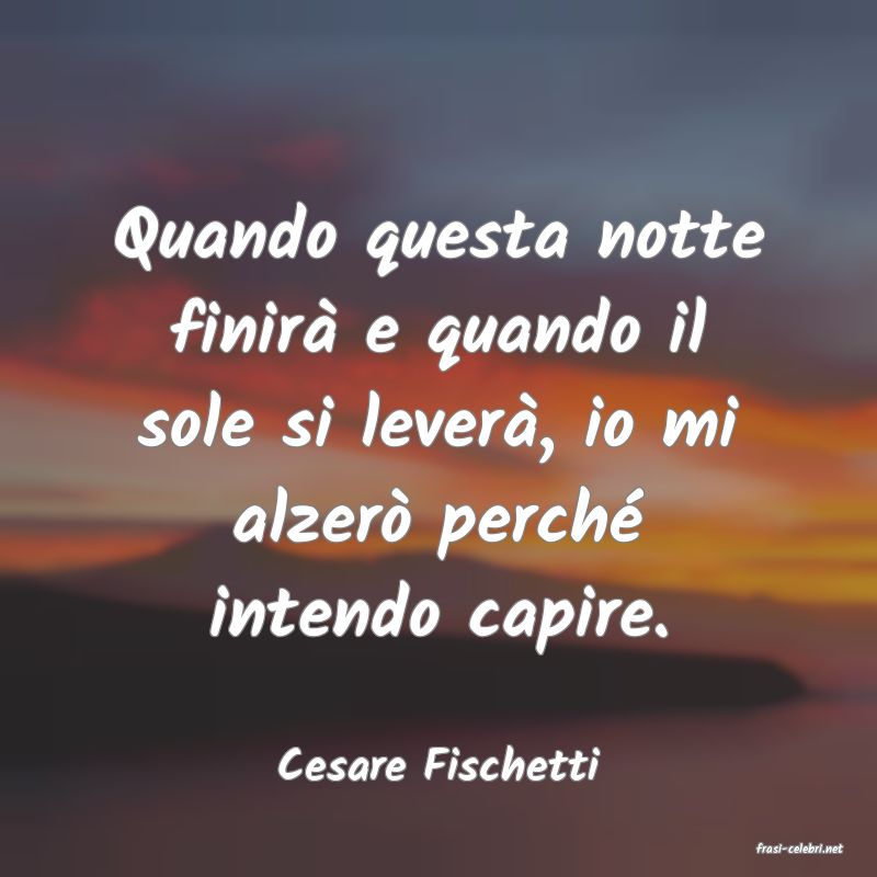 frasi di  Cesare Fischetti
