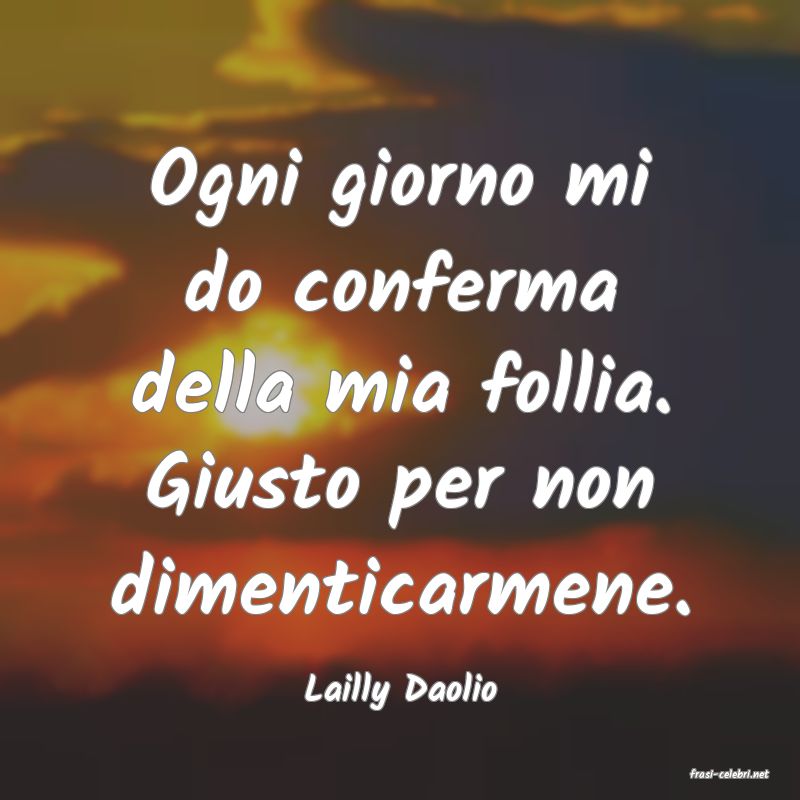 frasi di  Lailly Daolio
