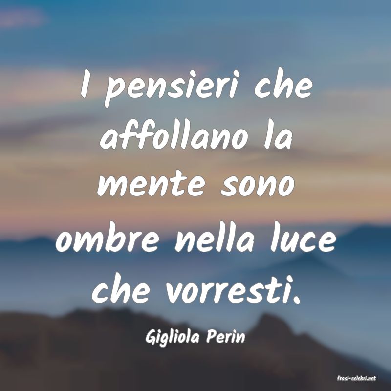 frasi di  Gigliola Perin
