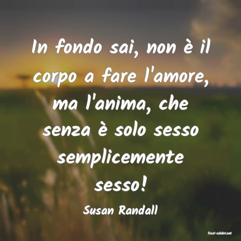 frasi di  Susan Randall
