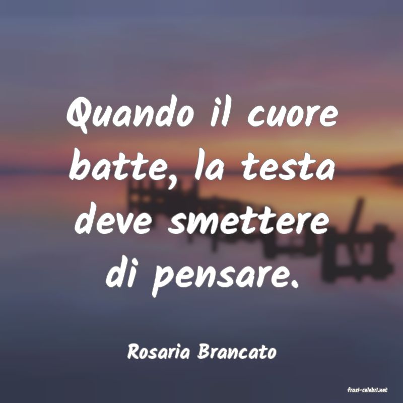frasi di  Rosaria Brancato
