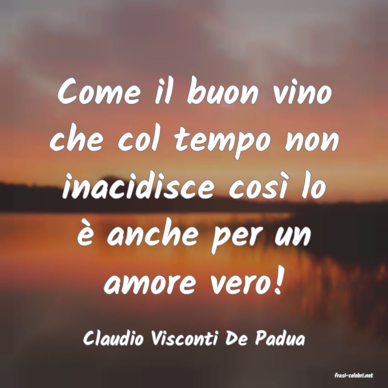 frasi di  Claudio Visconti De Padua
