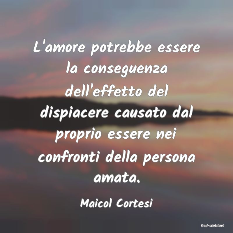 frasi di  Maicol Cortesi
