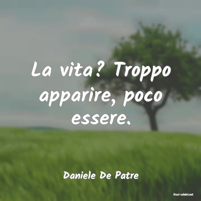 frasi di  Daniele De Patre
