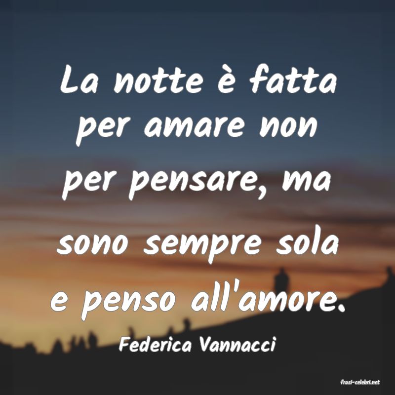 frasi di  Federica Vannacci
