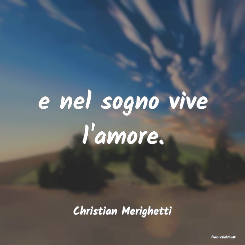 frasi di  Christian Merighetti
