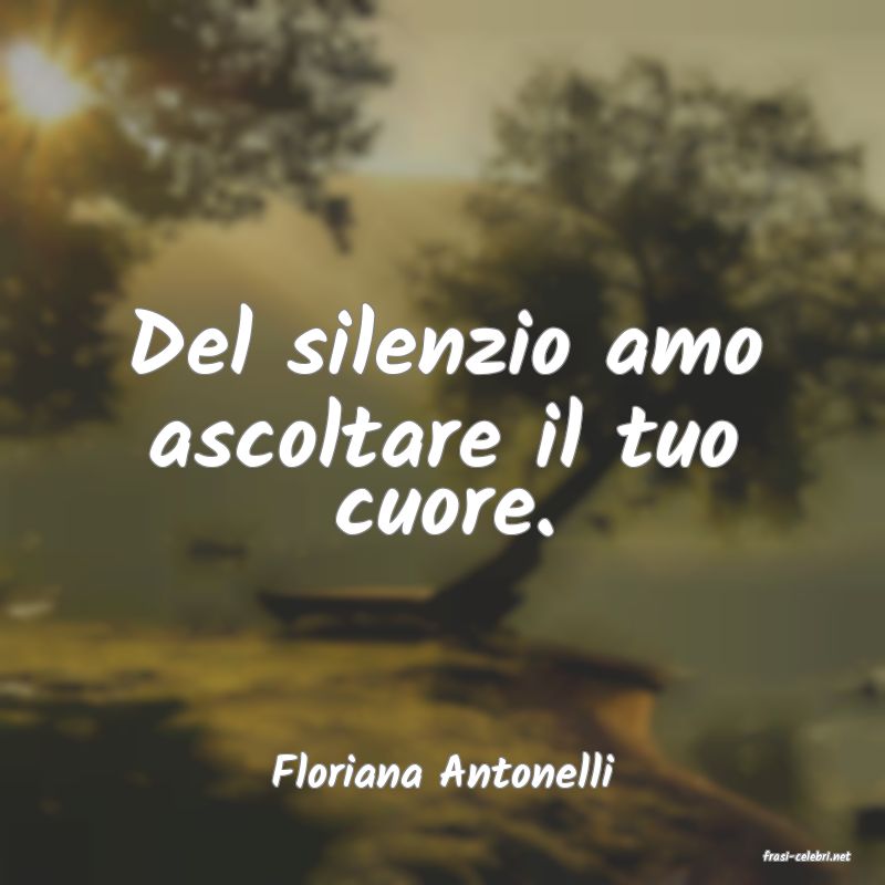 frasi di  Floriana Antonelli
