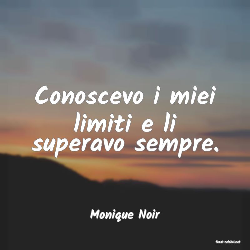 frasi di  Monique Noir
