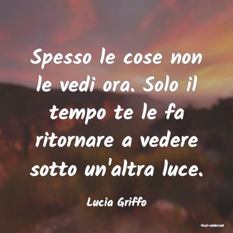 frasi di  Lucia Griffo
