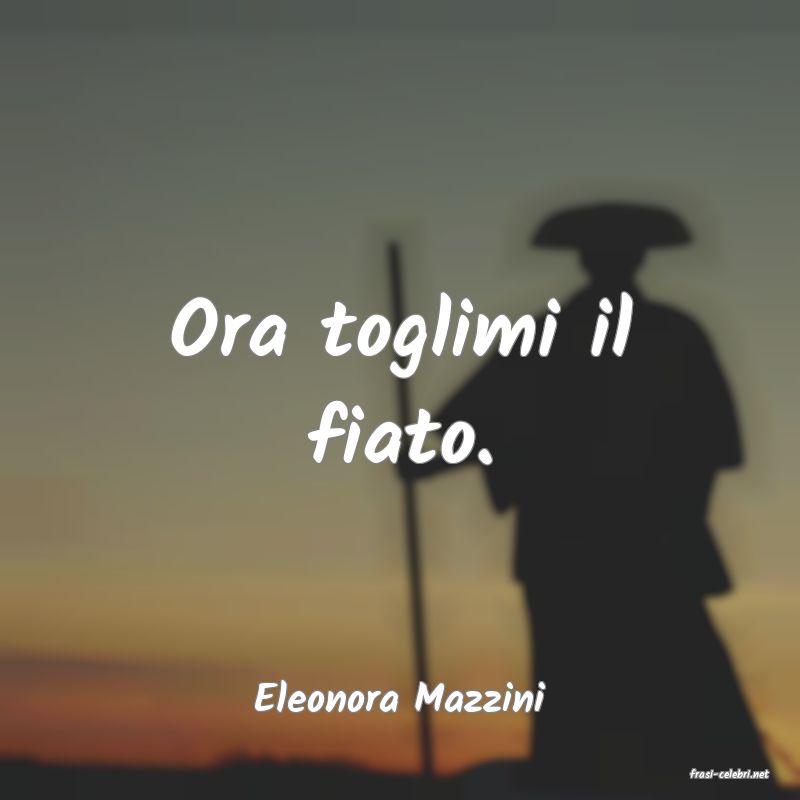 frasi di  Eleonora Mazzini

