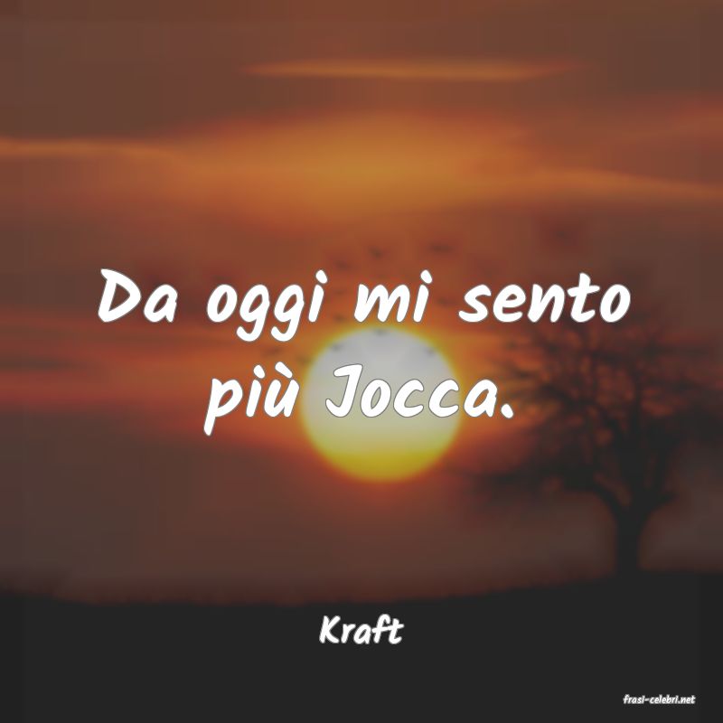 frasi di  Kraft
