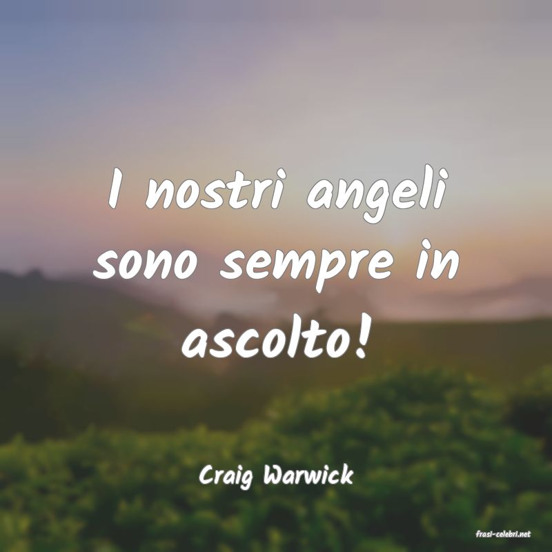 frasi di  Craig Warwick
