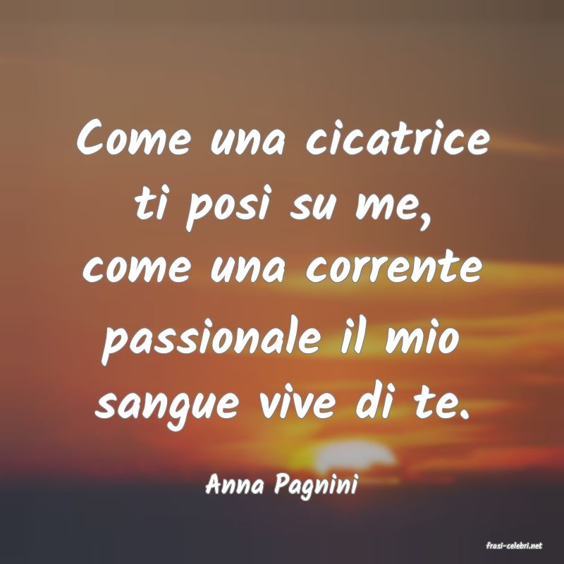 frasi di  Anna Pagnini
