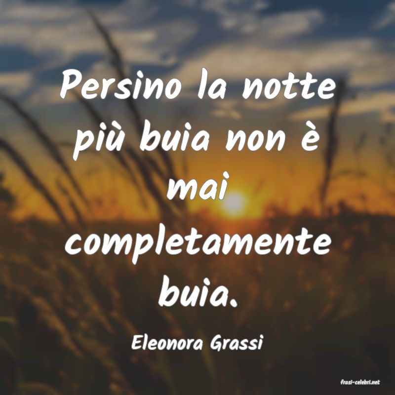 frasi di  Eleonora Grassi
