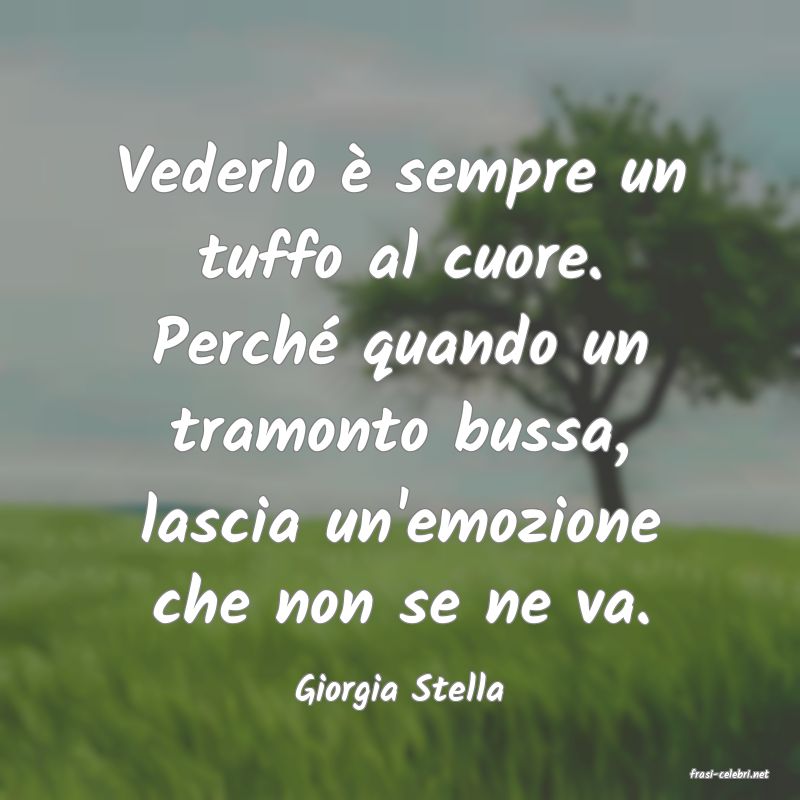 frasi di  Giorgia Stella
