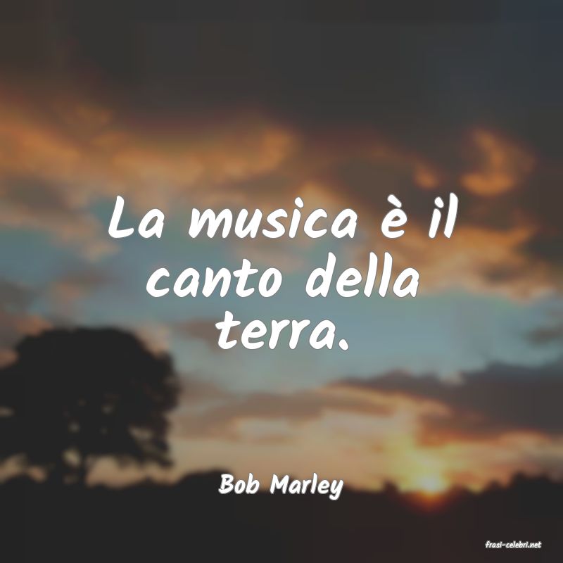 frasi di  Bob Marley
