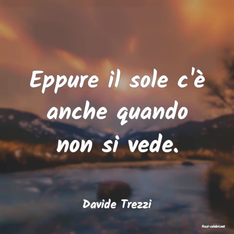 frasi di  Davide Trezzi
