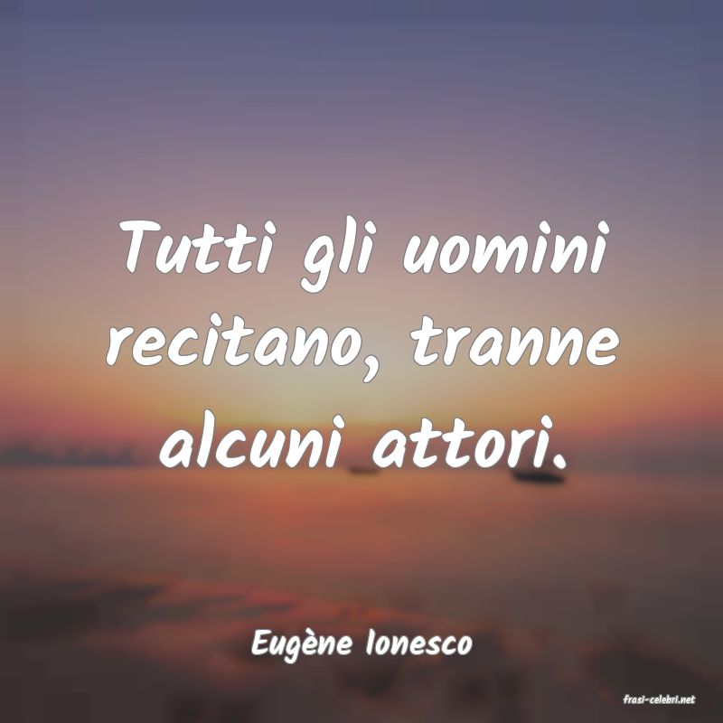 frasi di Eug�ne Ionesco
