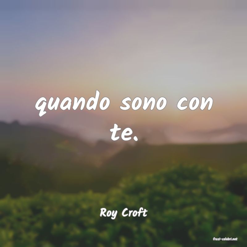 frasi di  Roy Croft
