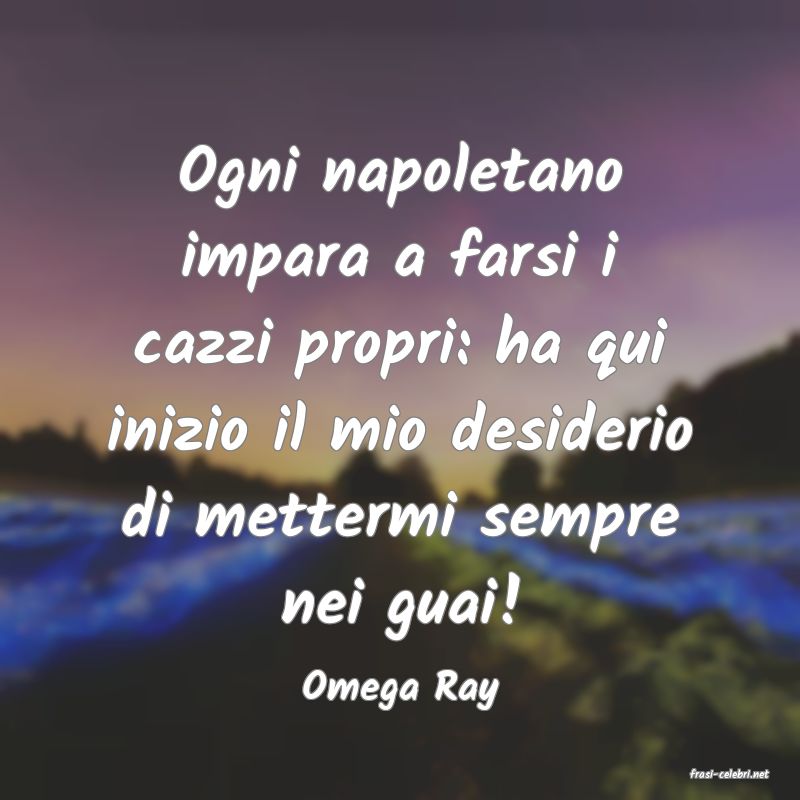 frasi di  Omega Ray
