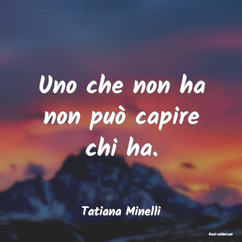 frasi di  Tatiana Minelli
