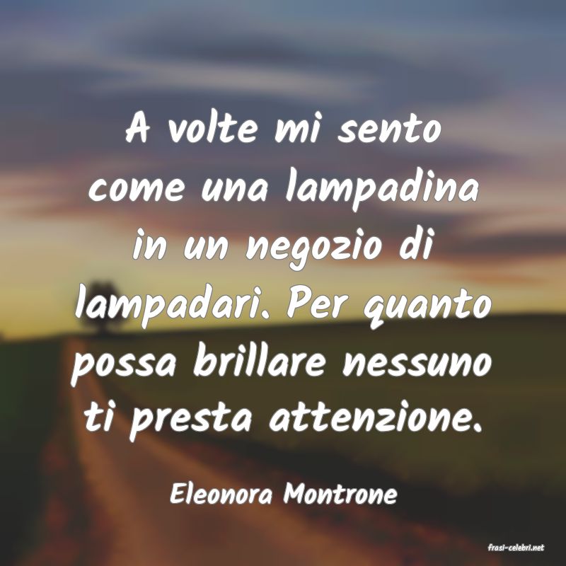 frasi di  Eleonora Montrone
