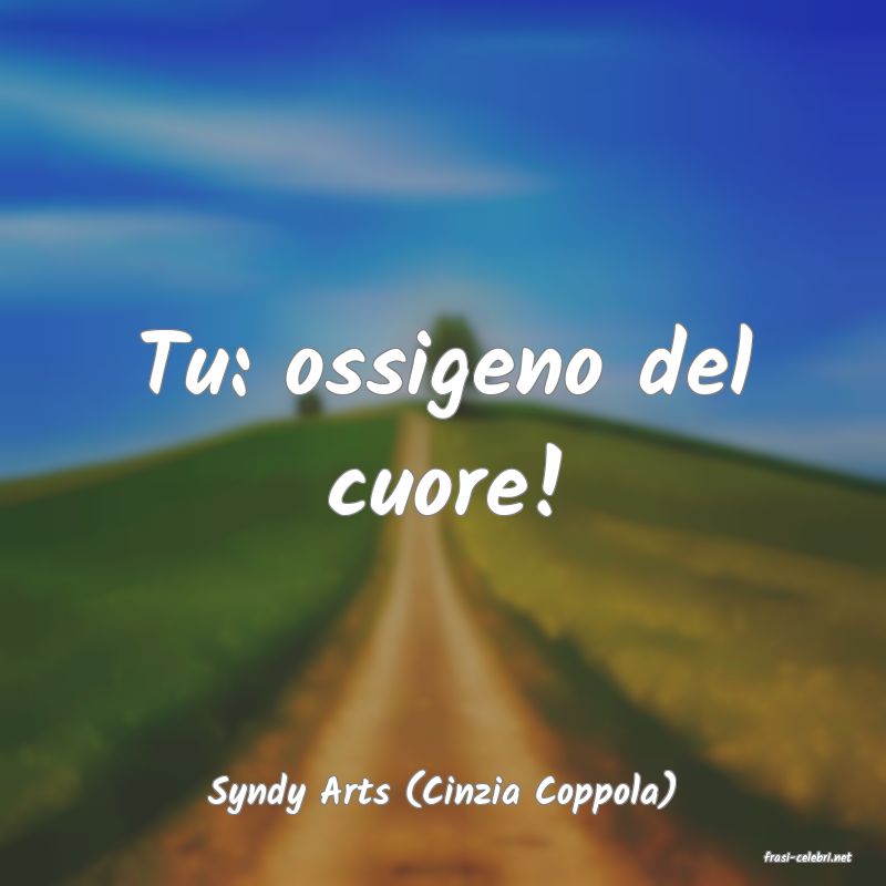 frasi di Syndy Arts (Cinzia Coppola)