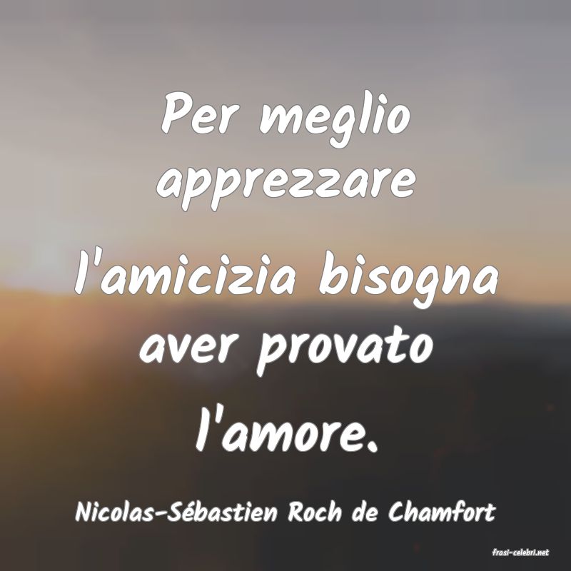 frasi di Nicolas-S�bastien Roch de Chamfort