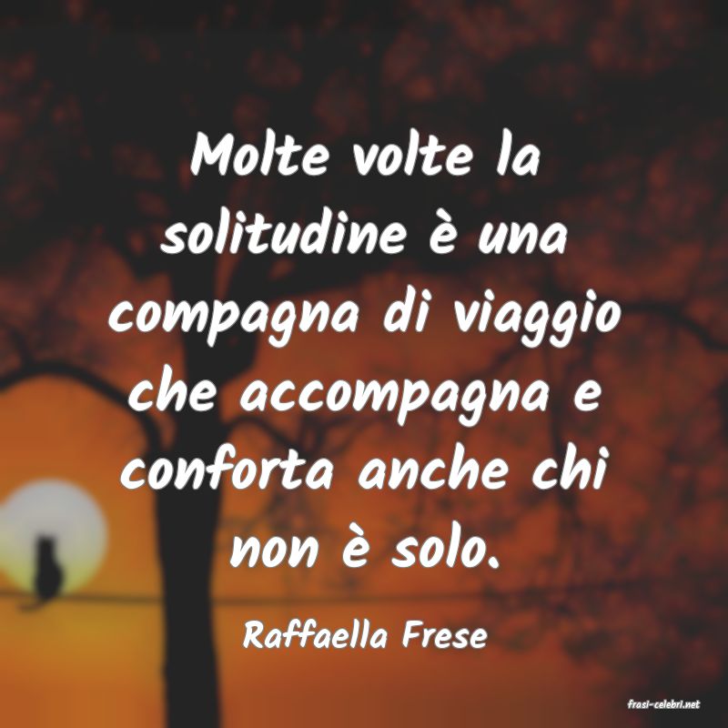 frasi di  Raffaella Frese
