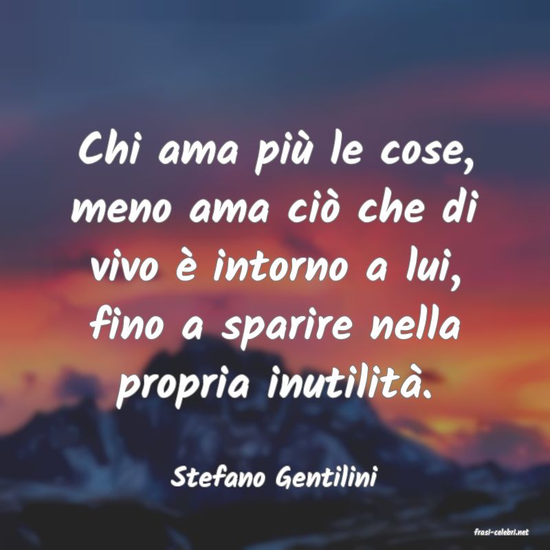 frasi di  Stefano Gentilini
