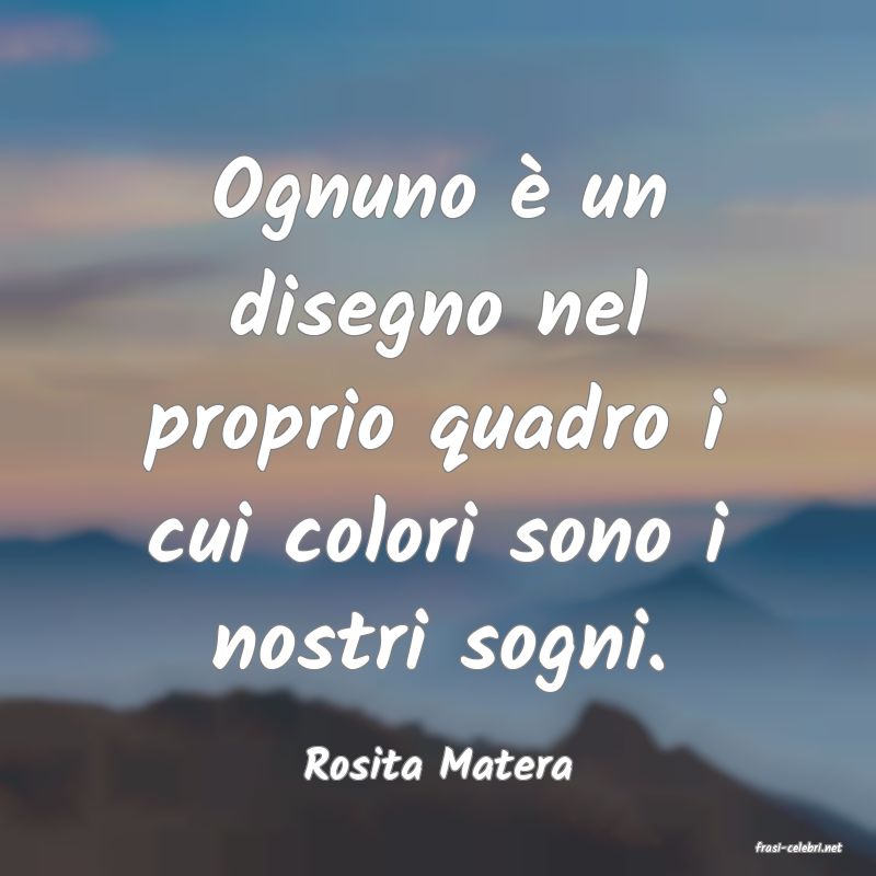 frasi di  Rosita Matera
