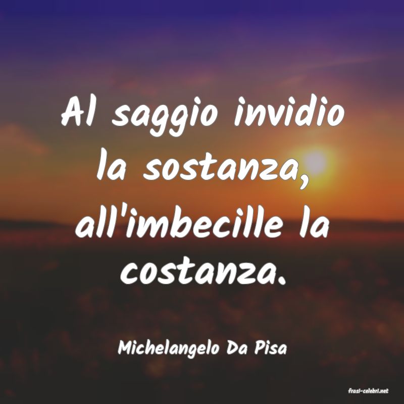 frasi di  Michelangelo Da Pisa
