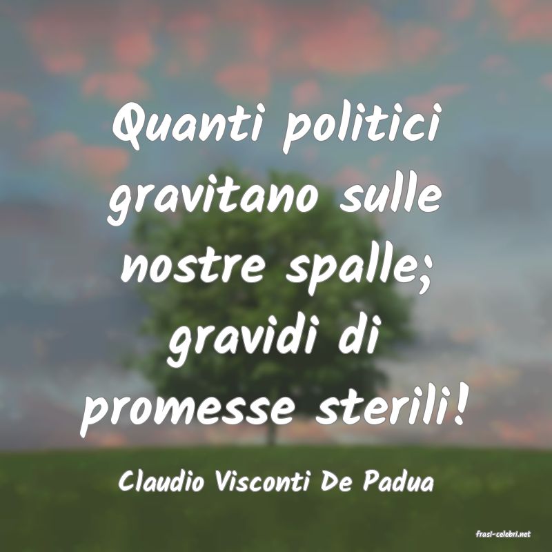 frasi di  Claudio Visconti De Padua

