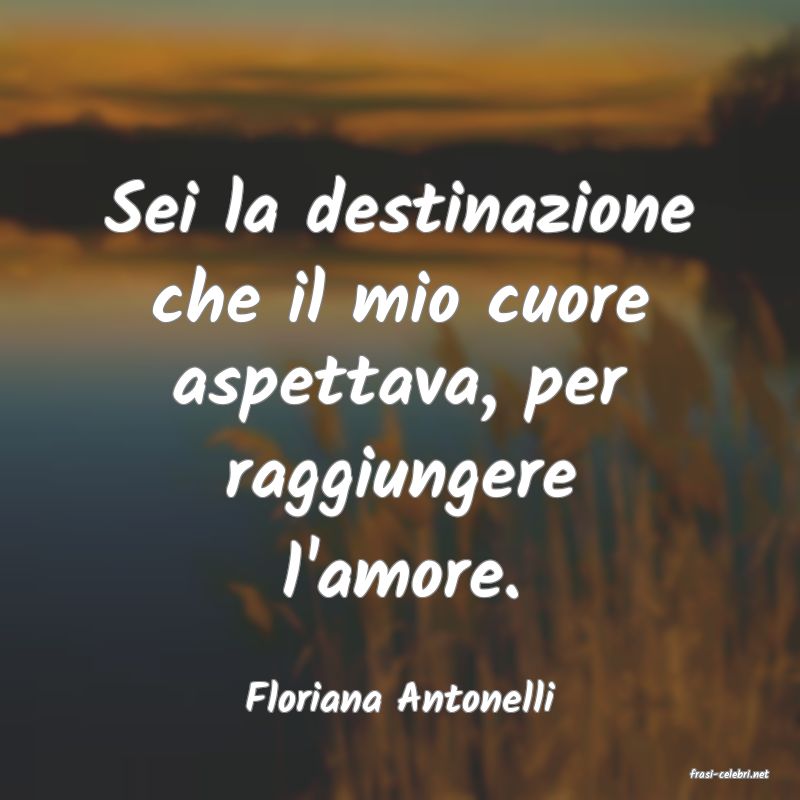 frasi di  Floriana Antonelli
