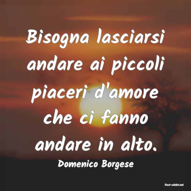 frasi di  Domenico Borgese
