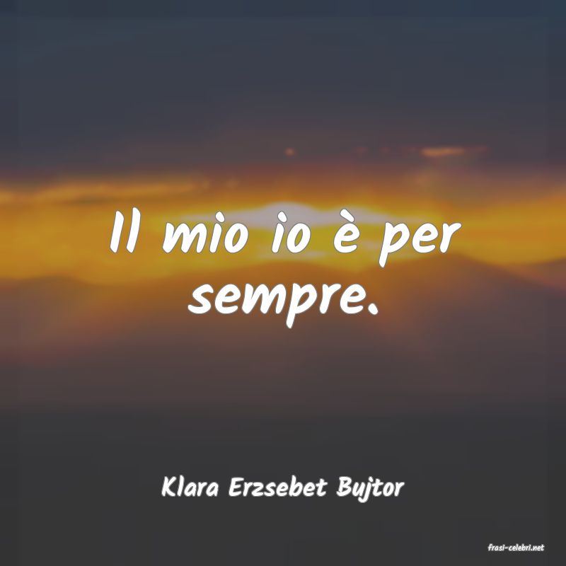 frasi di  Klara Erzsebet Bujtor
