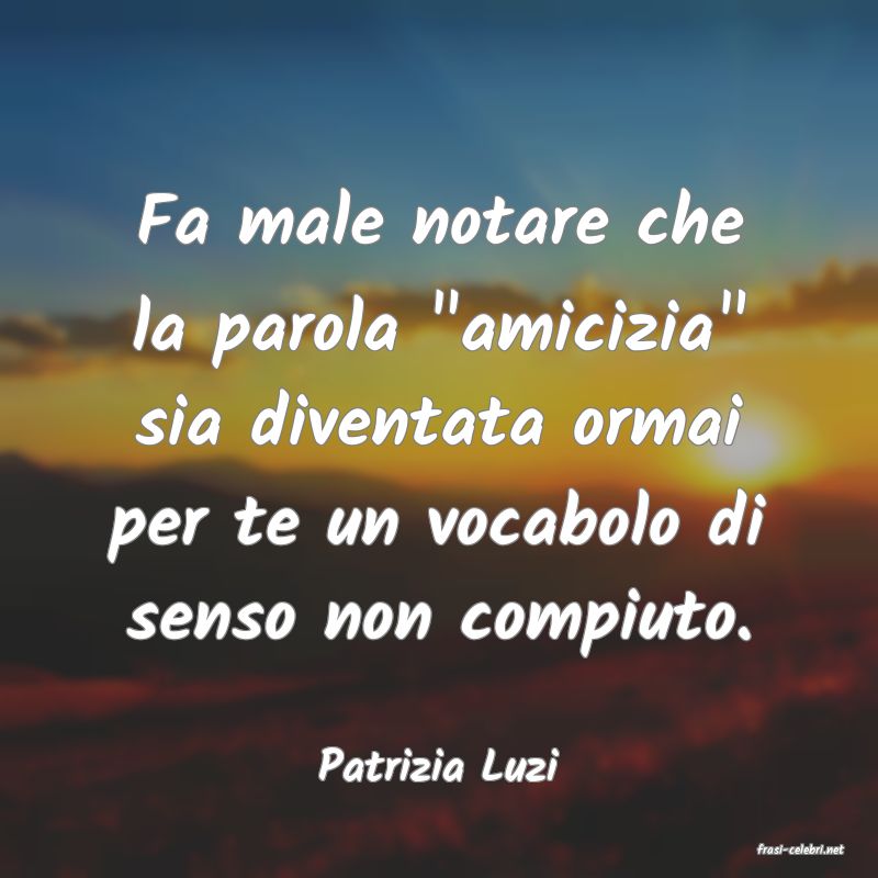 frasi di  Patrizia Luzi
