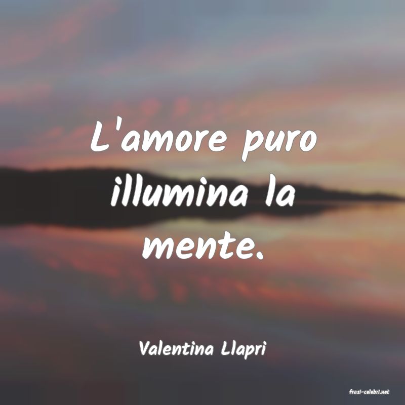 frasi di  Valentina Llapri
