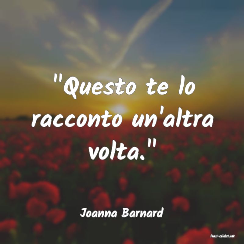 frasi di  Joanna Barnard
