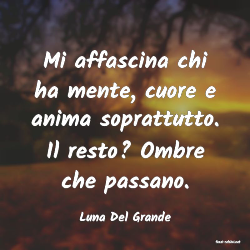 frasi di  Luna Del Grande
