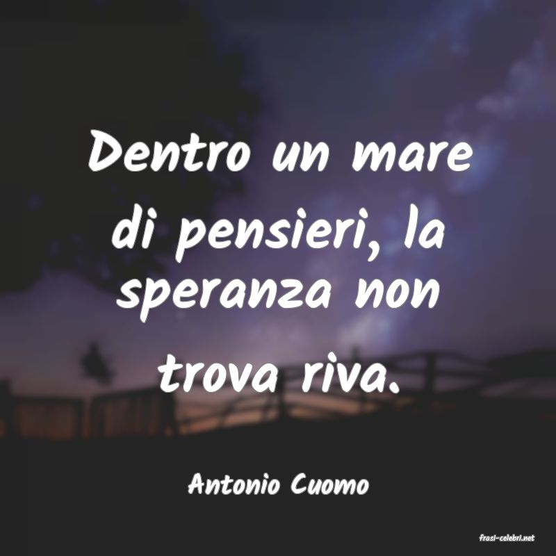 frasi di  Antonio Cuomo
