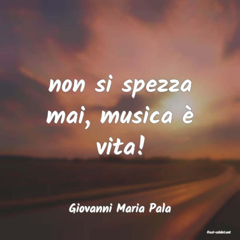 frasi di  Giovanni Maria Pala
