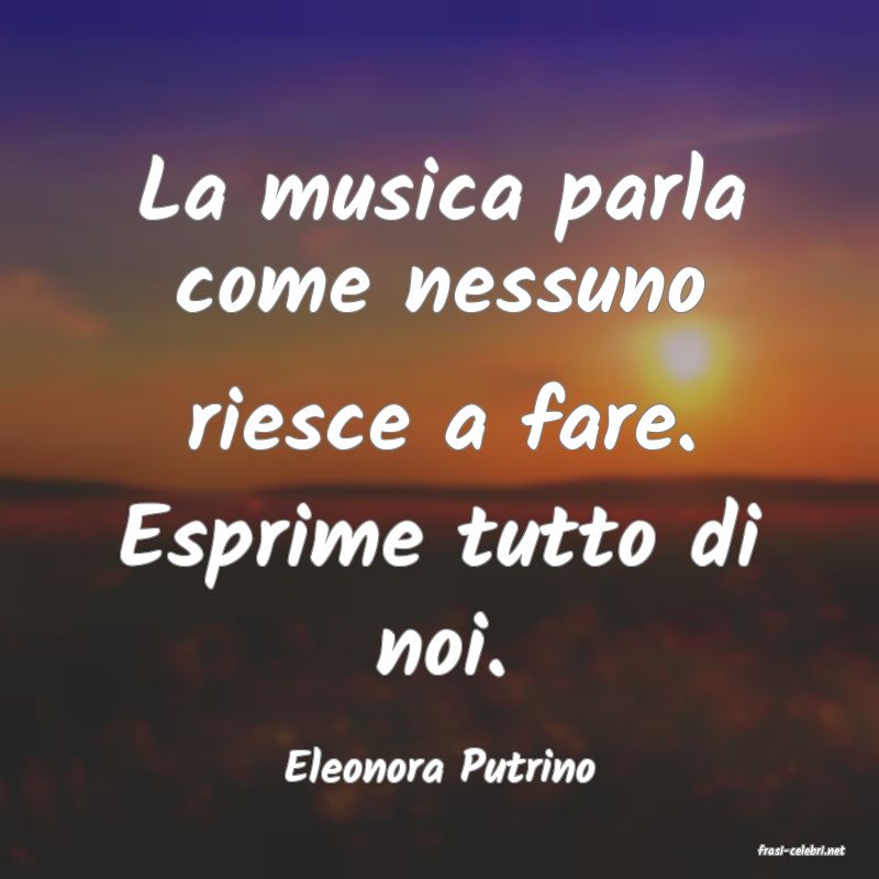 frasi di  Eleonora Putrino
