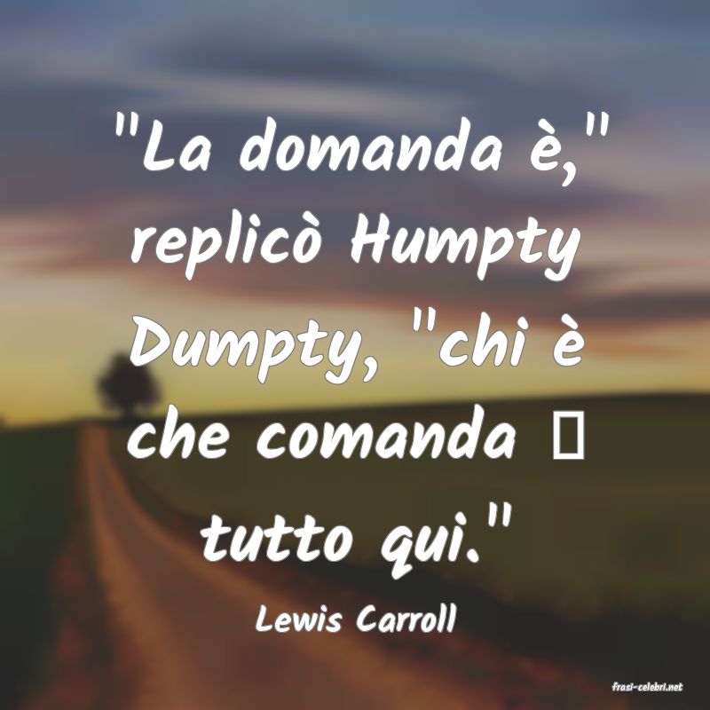 frasi di  Lewis Carroll
