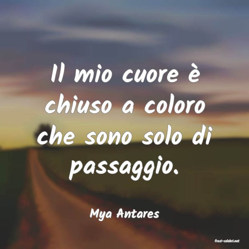 frasi di  Mya Antares
